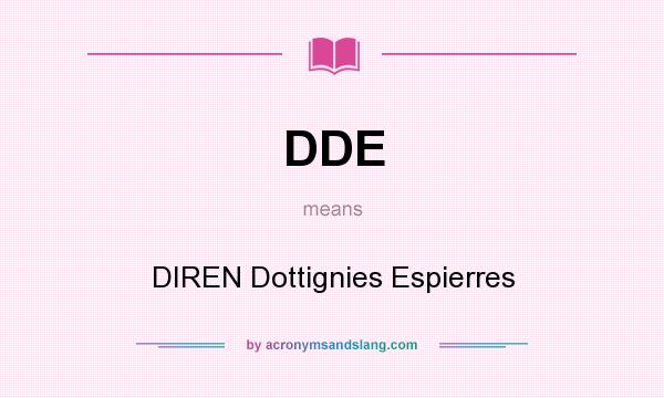 What does DDE mean? It stands for DIREN Dottignies Espierres