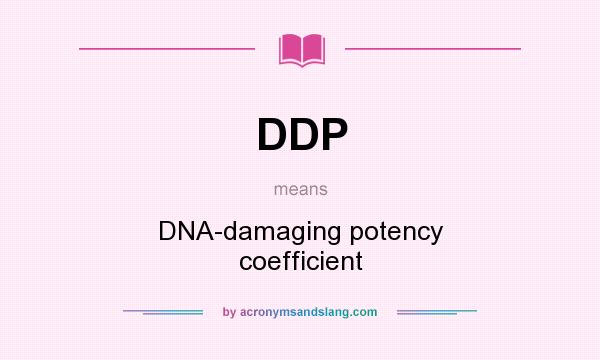 What does DDP mean? It stands for DNA-damaging potency coefficient