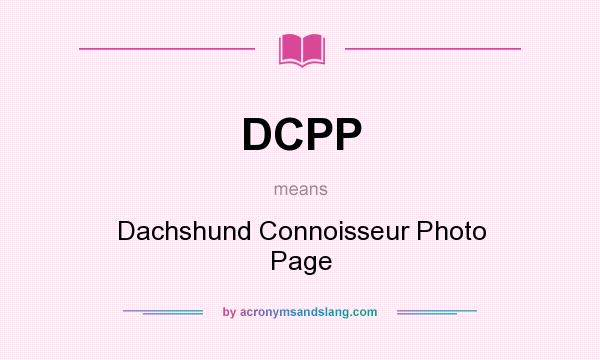 What does DCPP mean? It stands for Dachshund Connoisseur Photo Page