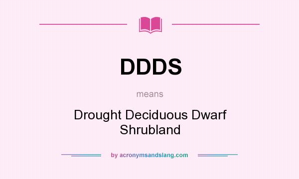 What does DDDS mean? It stands for Drought Deciduous Dwarf Shrubland