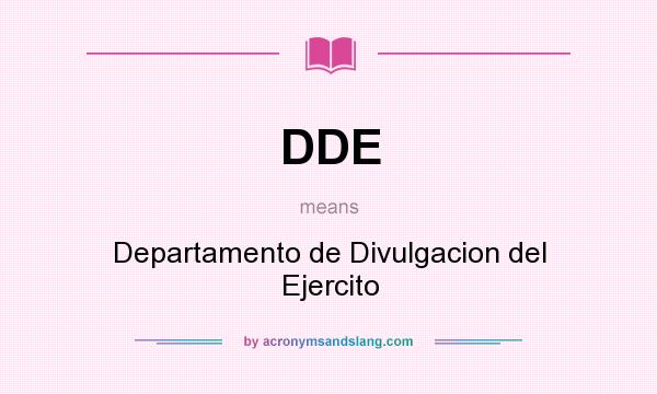 What does DDE mean? It stands for Departamento de Divulgacion del Ejercito