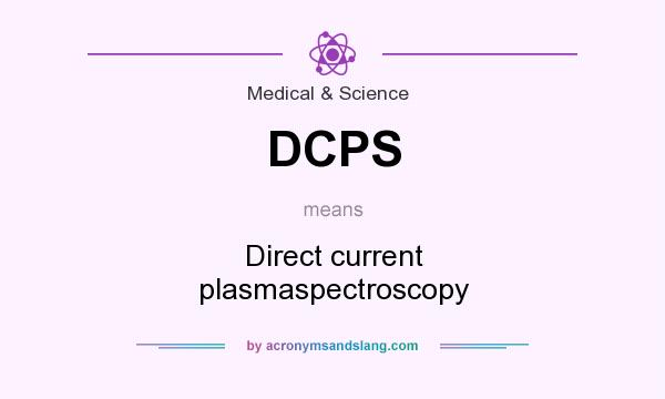 What does DCPS mean? It stands for Direct current plasmaspectroscopy