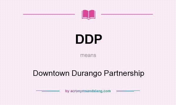 What does DDP mean? It stands for Downtown Durango Partnership