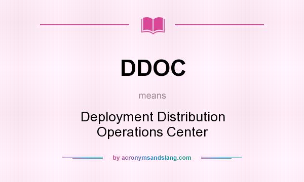 What does DDOC mean? It stands for Deployment Distribution Operations Center