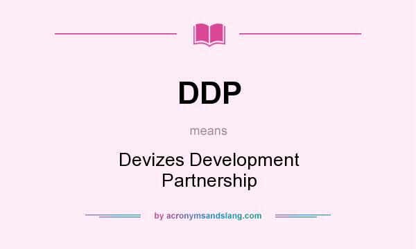 What does DDP mean? It stands for Devizes Development Partnership