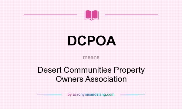 What does DCPOA mean? It stands for Desert Communities Property Owners Association