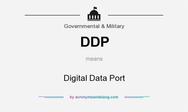 What does DDP mean? It stands for Digital Data Port