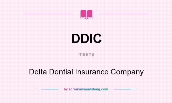 What does DDIC mean? It stands for Delta Dential Insurance Company