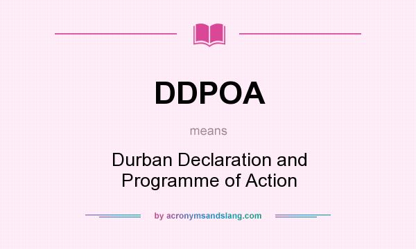 What does DDPOA mean? It stands for Durban Declaration and Programme of Action
