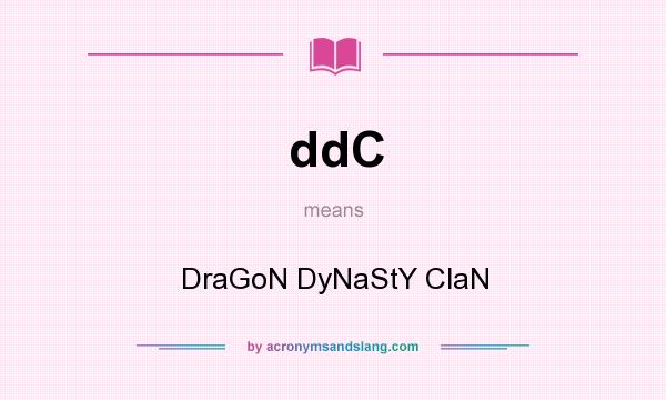What does ddC mean? It stands for DraGoN DyNaStY ClaN