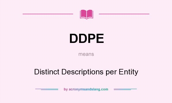 What does DDPE mean? It stands for Distinct Descriptions per Entity