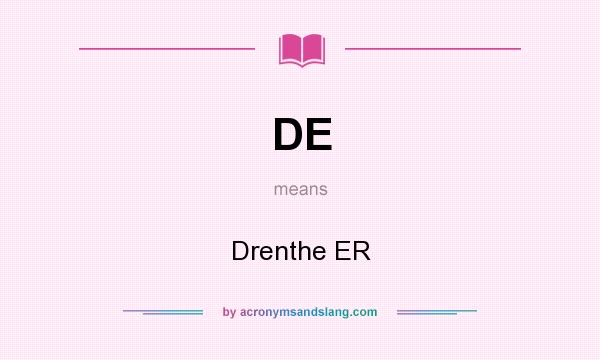 What does DE mean? It stands for Drenthe ER