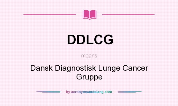 What does DDLCG mean? It stands for Dansk Diagnostisk Lunge Cancer Gruppe