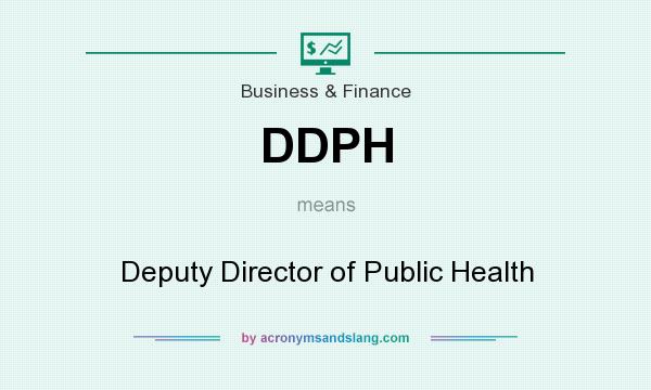 What does DDPH mean? It stands for Deputy Director of Public Health