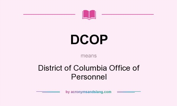 What does DCOP mean? It stands for District of Columbia Office of Personnel