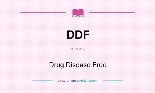 What does DDF mean? It stands for Drug Disease Free