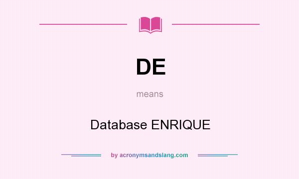 What does DE mean? It stands for Database ENRIQUE