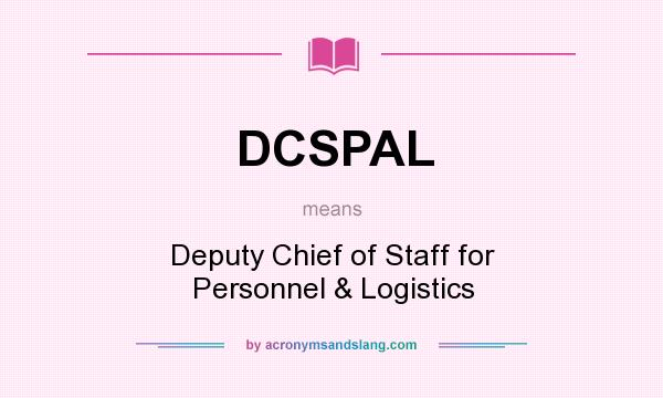 What does DCSPAL mean? It stands for Deputy Chief of Staff for Personnel & Logistics
