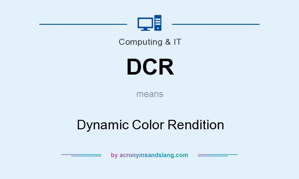 What does DCR mean? It stands for Dynamic Color Rendition