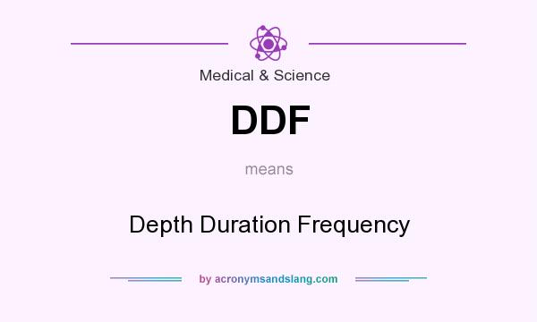 What does DDF mean? It stands for Depth Duration Frequency