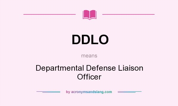 What does DDLO mean? It stands for Departmental Defense Liaison Officer