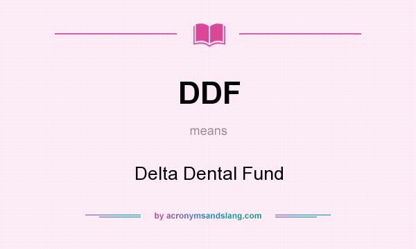 What does DDF mean? It stands for Delta Dental Fund