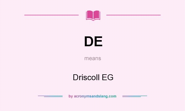 What does DE mean? It stands for Driscoll EG
