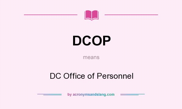What does DCOP mean? It stands for DC Office of Personnel