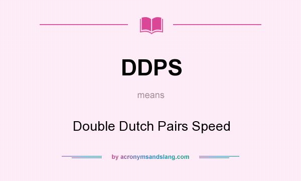 What does DDPS mean? It stands for Double Dutch Pairs Speed