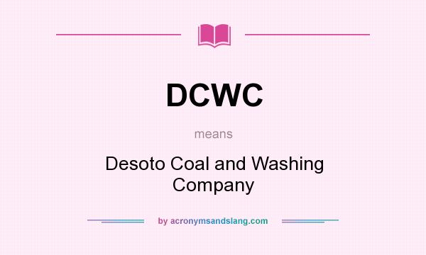 What does DCWC mean? It stands for Desoto Coal and Washing Company