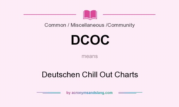 What does DCOC mean? It stands for Deutschen Chill Out Charts