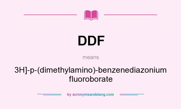 What does DDF mean? It stands for 3H]-p-(dimethylamino)-benzenediazonium fluoroborate