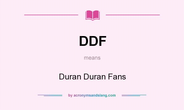 What does DDF mean? It stands for Duran Duran Fans
