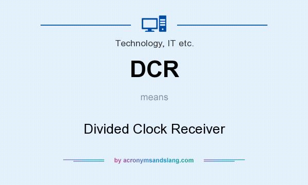 What does DCR mean? It stands for Divided Clock Receiver