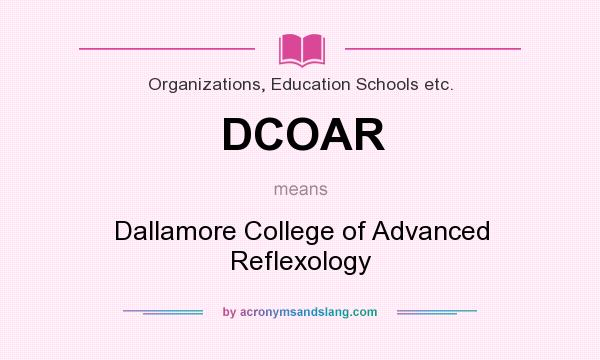 What does DCOAR mean? It stands for Dallamore College of Advanced Reflexology