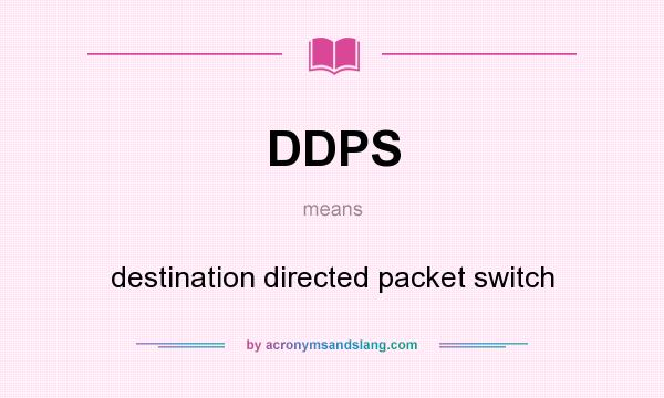 What does DDPS mean? It stands for destination directed packet switch