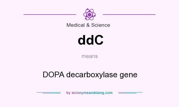 What does ddC mean? It stands for DOPA decarboxylase gene