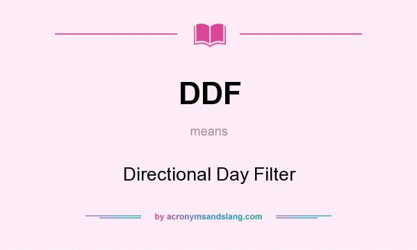 What does DDF mean? It stands for Directional Day Filter
