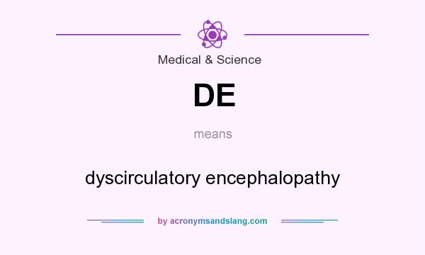 What does DE mean? It stands for dyscirculatory encephalopathy