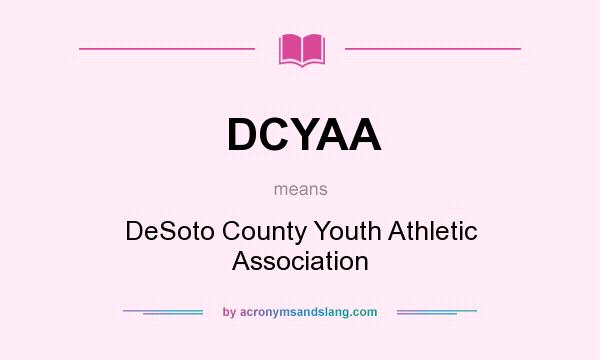 What does DCYAA mean? It stands for DeSoto County Youth Athletic Association