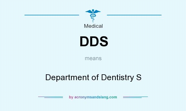 What does DDS mean? It stands for Department of Dentistry S