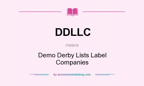 What does DDLLC mean? It stands for Demo Derby Lists Label Companies