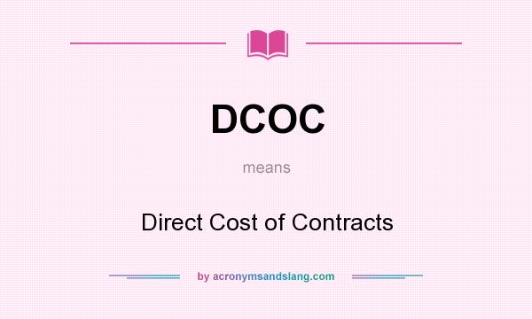 What does DCOC mean? It stands for Direct Cost of Contracts