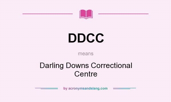 What does DDCC mean? It stands for Darling Downs Correctional Centre