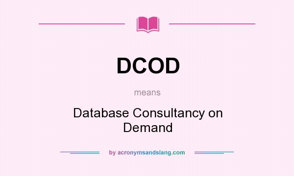 What does DCOD mean? It stands for Database Consultancy on Demand