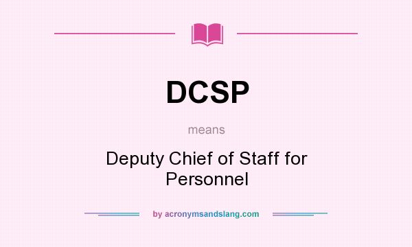 What does DCSP mean? It stands for Deputy Chief of Staff for Personnel