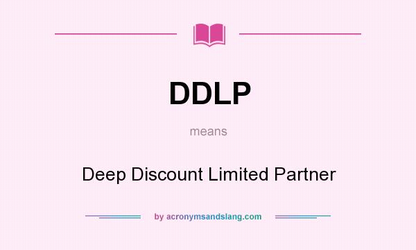 What does DDLP mean? It stands for Deep Discount Limited Partner