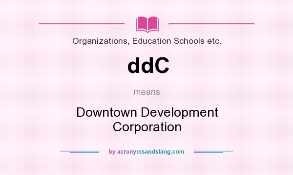 What does ddC mean? It stands for Downtown Development Corporation