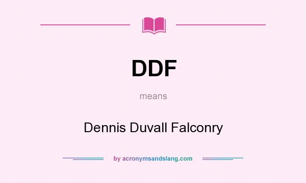 What does DDF mean? It stands for Dennis Duvall Falconry