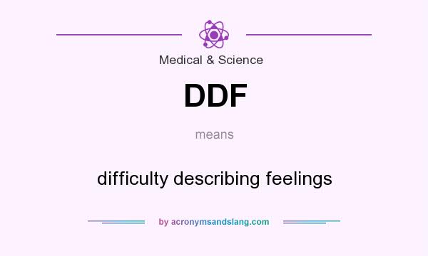 What does DDF mean? It stands for difficulty describing feelings